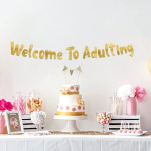 Welcome To Adulting Gold Glitter Banner – 18th and 21st Birthday Banner - Graduation Party Decorations Favors and Supplies