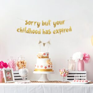 Sorry But Your Childhood Has Expired Gold Glitter Banner – 18th and 21st Birthday Banner - Graduation Party Decorations Favors and Supplies