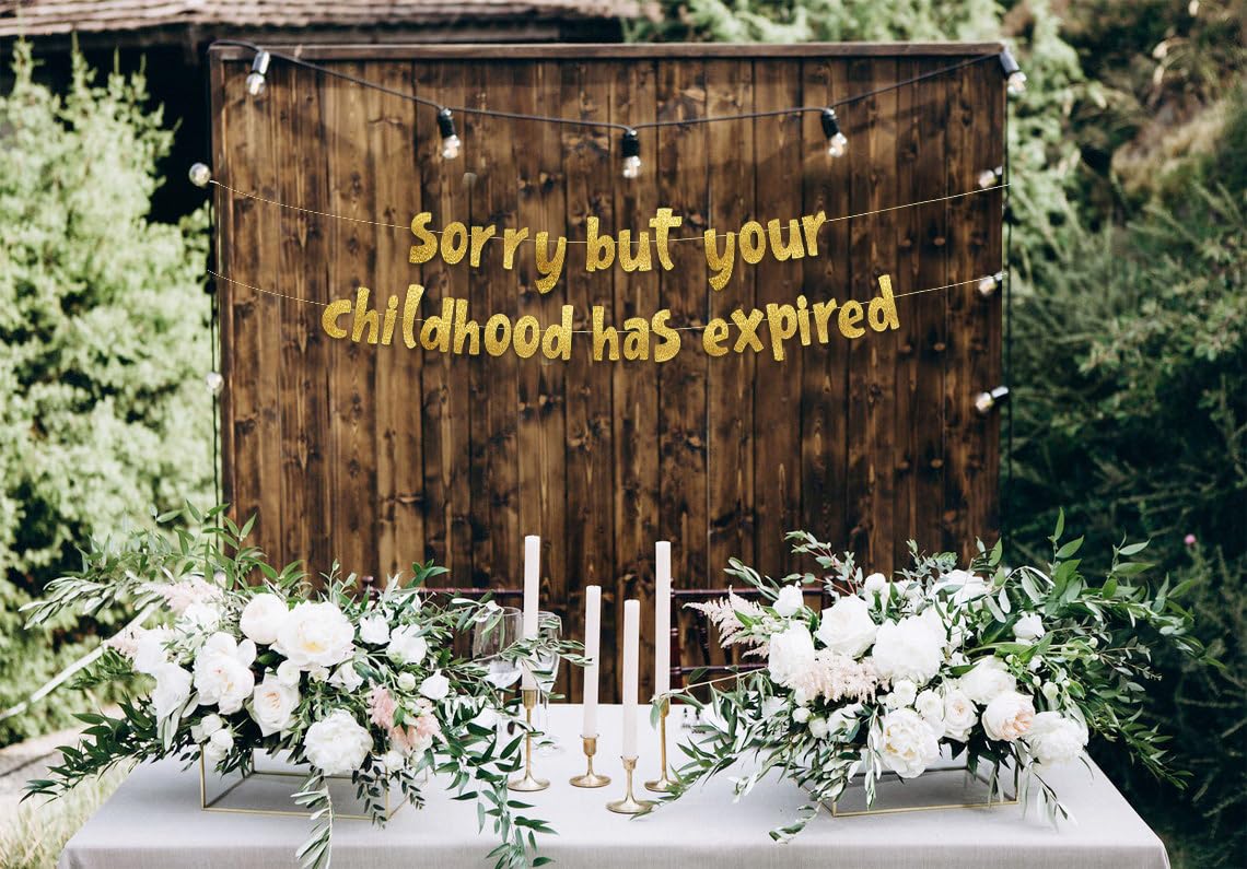 Sorry But Your Childhood Has Expired Gold Glitter Banner – 18th and 21st Birthday Banner - Graduation Party Decorations Favors and Supplies