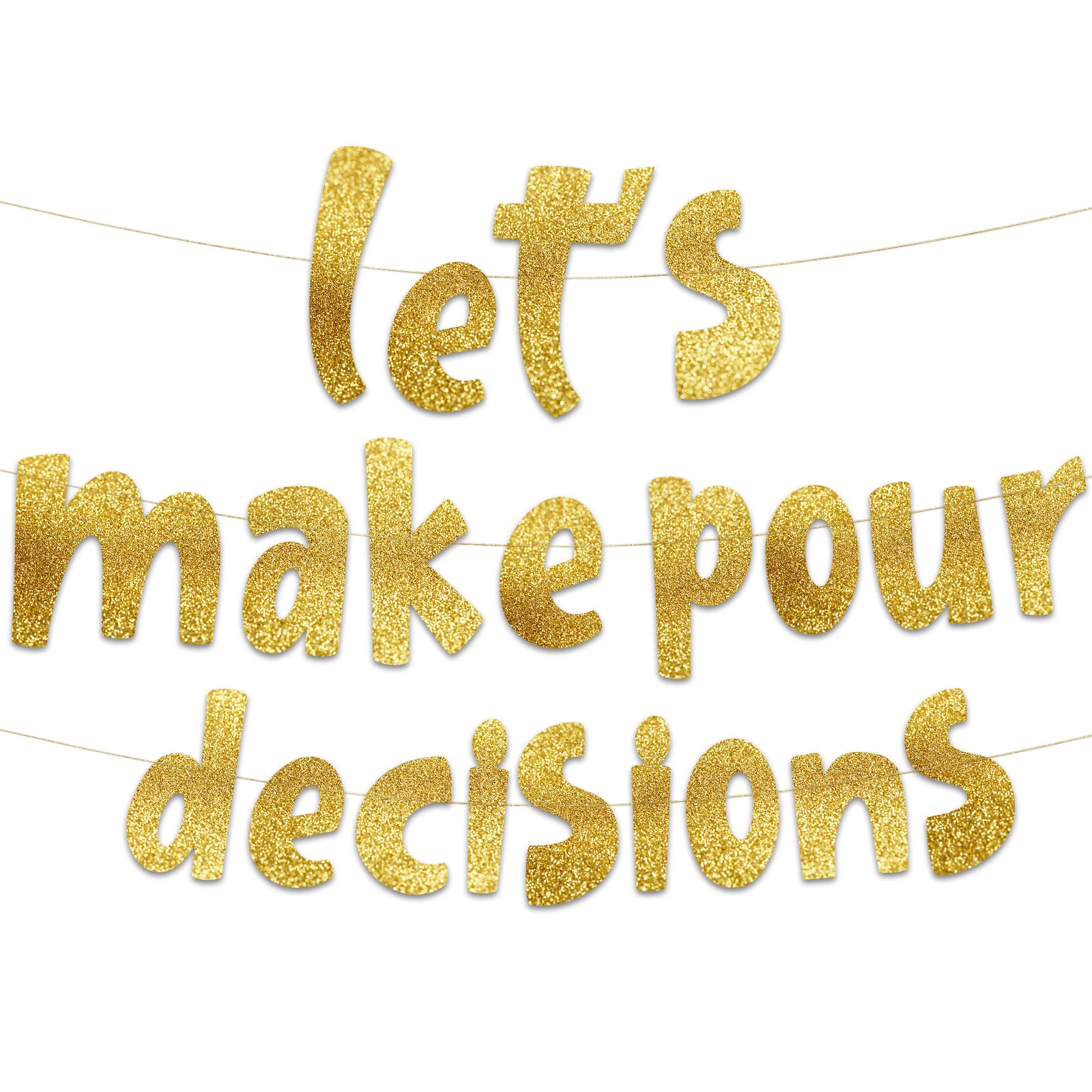 Lets Make Pour Decisions Gold Glitter Banner - Bachelorette Decorations - Cinco De Mayo -21st 30th 40th Birthday – Mexican Summer Themed Beach and Pool Party Decoration, Favors & Supplies