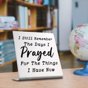 I Still Remember the Days I Prayed - Modern Farmhouse Decor for the Home, Desk Decorations for Home Office Living Room Desk Table Shelf Accent, Religious Sign Christian Gifts for Women (Prayed)