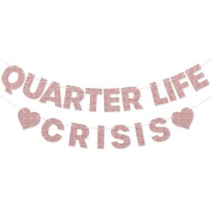 quarter life crisis banner for women's 25th birthday party decorations (rose gold)