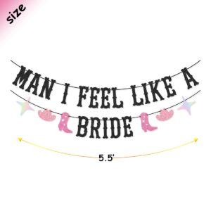 Man I Feel Like a Bride Banner for Western Cowgirl, Last Rodeo Hoedown, Nash Bash Nashville Bachelorette Party Decorations