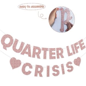 Quarter Life Crisis Banner for Women's 25th Birthday Party Decorations (Rose Gold)