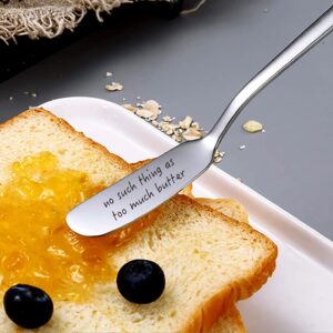 LRUIOMVE No Such Thing As Too Much Butter Stainless Steel Butter Knife, Butter Spreader for Toast and Bread, Breakfast Spreads, Cheese and Condiments, Gift for Butter Lovers