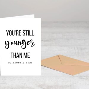 Emily gift You're Still Younger Than Me So There's That - Funny Birthday Cards For Men And Women - Happy Birthday Card For Him Or Her