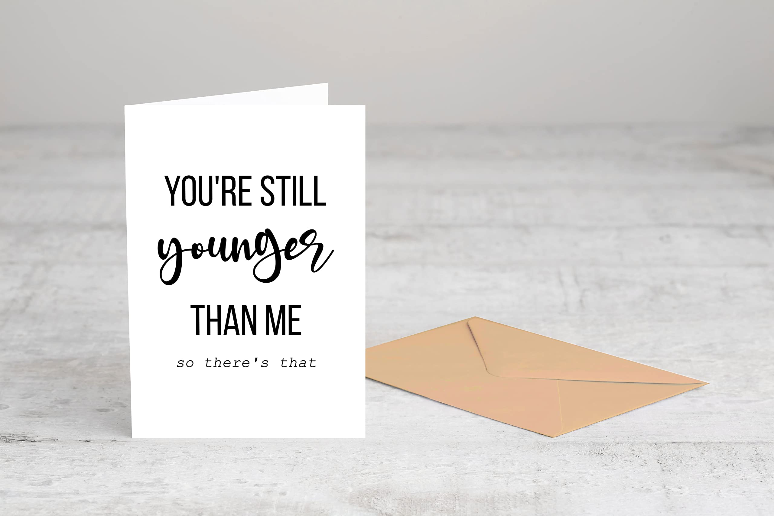 Emily gift You're Still Younger Than Me So There's That - Funny Birthday Cards For Men And Women - Happy Birthday Card For Him Or Her