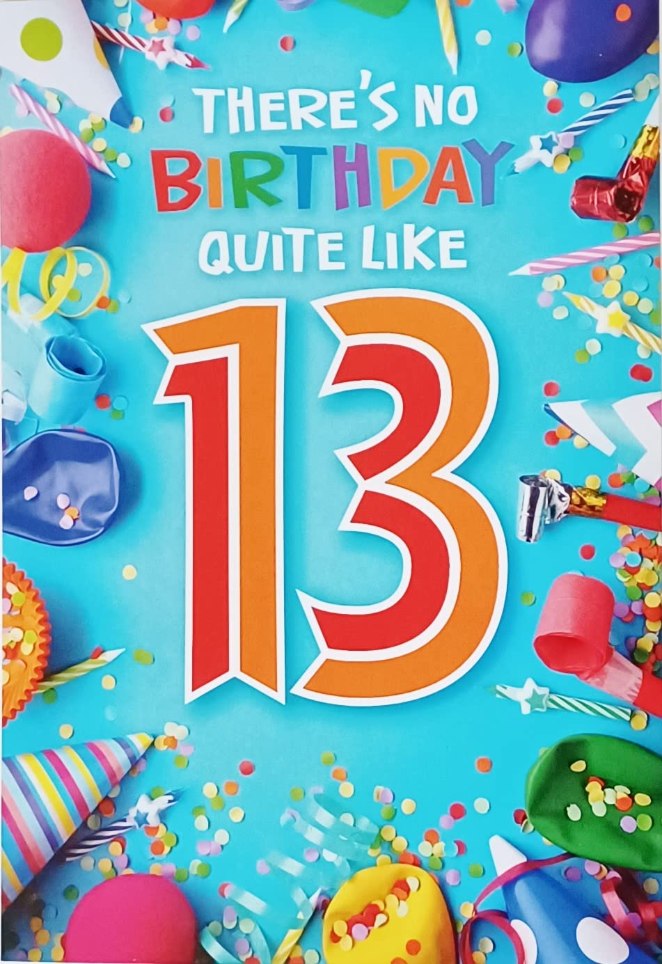 Greeting Card There's No 13 Year Old Quite Like You - Happy 13th Birthday Thirteen