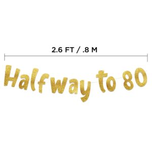 Halfway To 80 Gold Glitter Banner - Happy 40th Birthday Party Banner - 40th Birthday Party Decorations and Supplies - 40th Wedding Anniversary Decorations