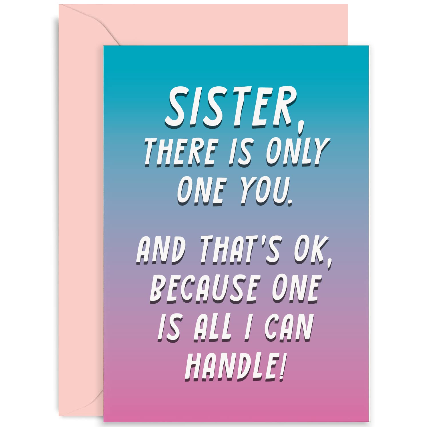 Old English Co. Funny Birthday Card for Sister from Sibling - 'One Is All We Can Handle' Hilarious Joke Birthday Card for Big or Little Sister - Silly Cards for Her | Blank Inside with Envelope