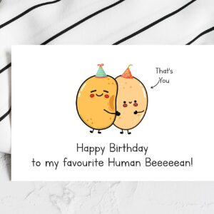 Happy Birthday To My Favourite Human Beeeeean - Funny Baked Bean Birthday Card - Birthday Bean Card - Card Gift For Your Best - Friend - Family - Lover - Partner - Husband - Wife