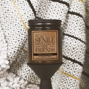 We'll Be Friends Until We are Old and Senile - Friendship Gifts for Women Friends, Best Friend Funny Candles for Women, Unique Birthday Candle Gifts for Female, Funny Gifts, 7oz Candle Made in USA