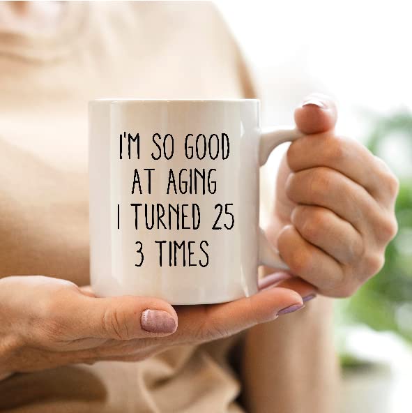 QASHWEY Birthday Gifts for Women Men Coffee Mug, Funny Coffee Mug, I'm So Good At Aging I Turned 25 3 Times Coffee Cups, 75 Birthday Gifts for Women Tea Cup Mug Cup