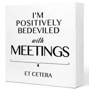 i am positively bedeviled with meetings et cetera wooden sign desk decor,inspirational wood block sign desk decorations for home room office desk shelf table decor,gift for coworkers employees