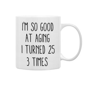 qashwey birthday gifts for women men coffee mug, funny coffee mug, i'm so good at aging i turned 25 3 times coffee cups, 75 birthday gifts for women tea cup mug cup