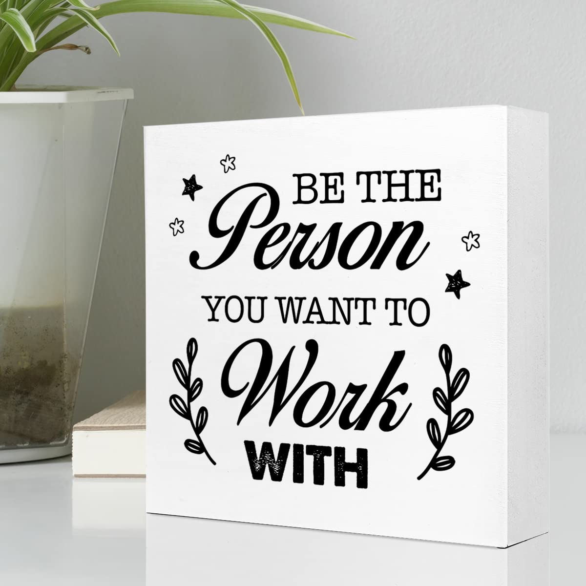 Be The Person You Want to Work Wood Block Sign,Inspirational Office Sign for Home Office Desk Decor