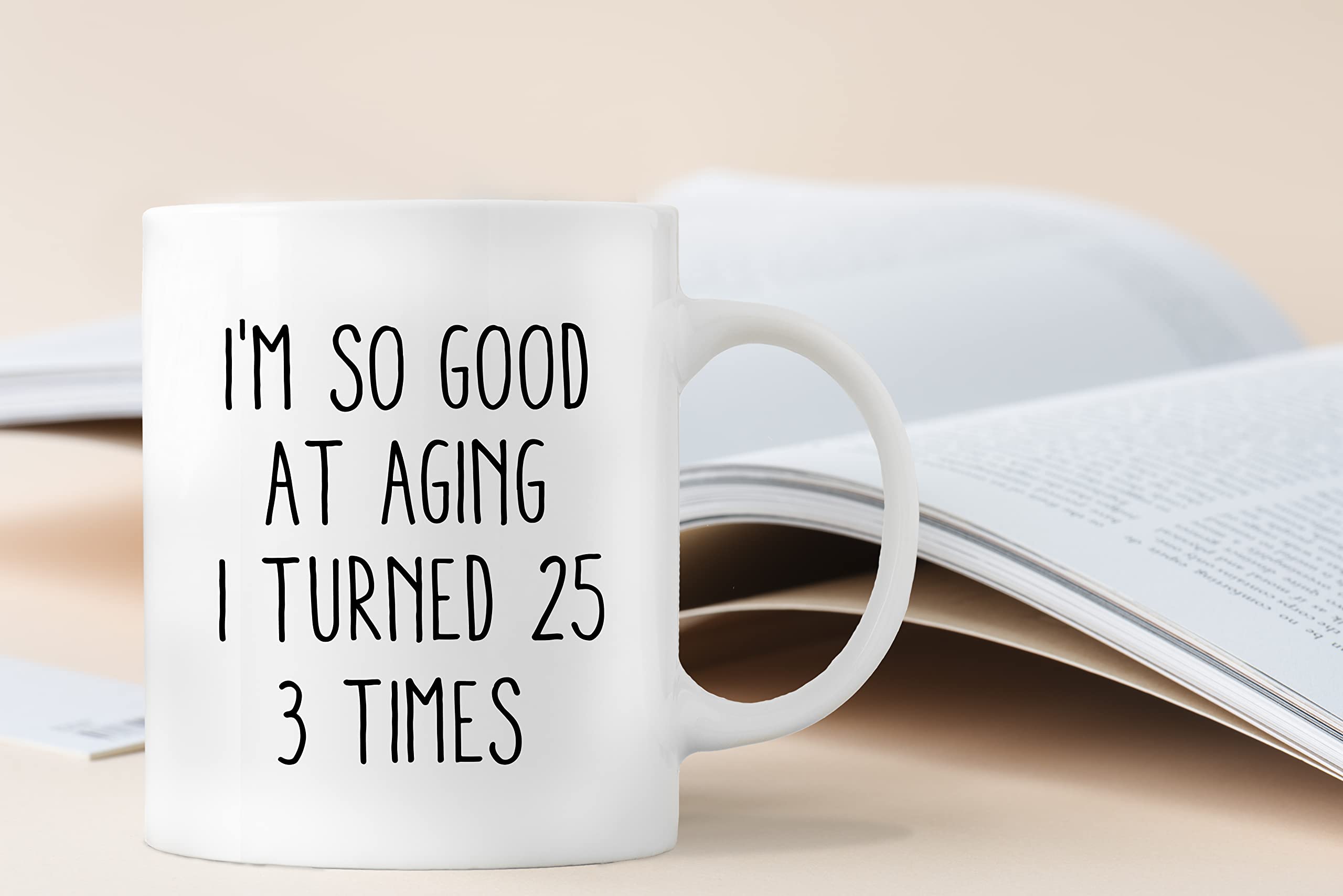 QASHWEY Birthday Gifts for Women Men Coffee Mug, Funny Coffee Mug, I'm So Good At Aging I Turned 25 3 Times Coffee Cups, 75 Birthday Gifts for Women Tea Cup Mug Cup