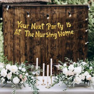 Your Next Party Is At The Nursing Home Adult Birthday Gold Glitter Banner - Funny Birthday Party Supplies, Ideas, Gifts and Decorations