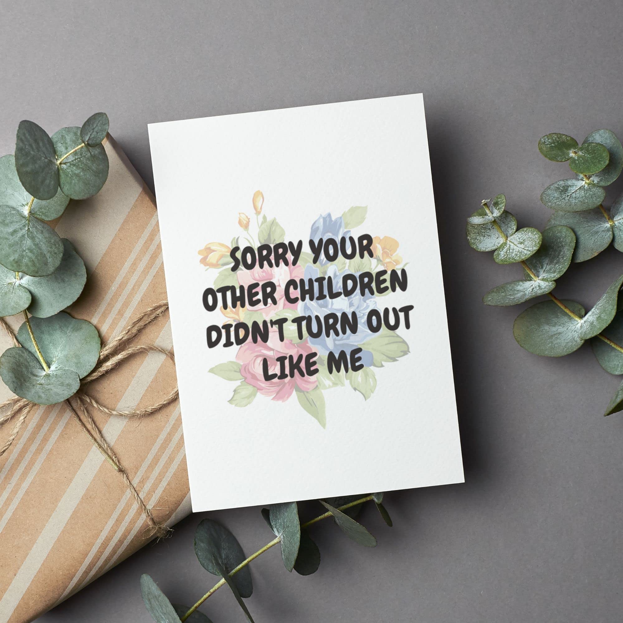 Funny Mother's Day Card For Mom From Daughter Or Son, Unique Birthday Gift Ideas, Card For Mama From Children, Sorry Your Other Children Didn't Turned Out Like Me, Best Mom Gifts 2023, Floral Card