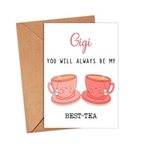 GavinsDesigns Gigi You Will Always Be My Best-Tea - Funny Pun Card - Best Tea Card - Mother's Day Card - Gigi Bestie Card - Tea Loving Gigi Card - Gift For Her - Gigi Card - Birthday Card Funny