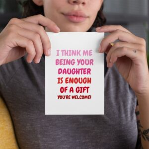 Funny Mother's Day Card For Mom, Sarcastic Gift From Daughter, Unique Birthday Gift Ideas, Card For Mother From Child, Being Your Daughter Is Enough Of A Gift, Best Mom, Novelty Gifts 2023