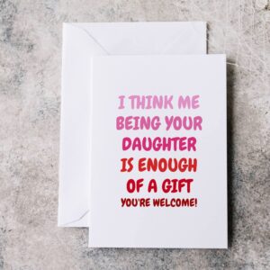 Funny Mother's Day Card For Mom, Sarcastic Gift From Daughter, Unique Birthday Gift Ideas, Card For Mother From Child, Being Your Daughter Is Enough Of A Gift, Best Mom, Novelty Gifts 2023