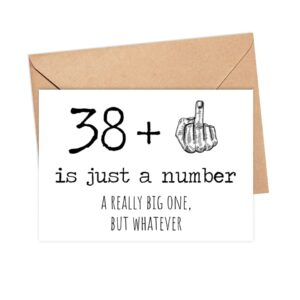 39th Birthday Card - 39 Is Just A Number A Really Big One But Whatever - 39 Year Old Birthday Card - Funny Birthday - Rude 39th Birthday Card - 38 + Middle Finger - Snarky Humor - Funny Adult Card