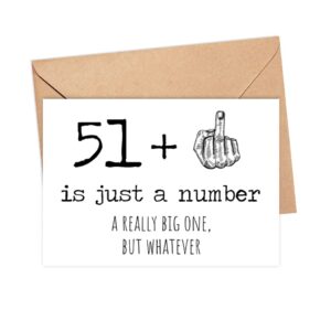 52nd Birthday Card - 52 Is Just A Number A Really Big One But Whatever - 52 Year Old Birthday Card - Funny Birthday - Rude 52nd Birthday Card - 51 + Middle Finger - Snarky Humor - Funny Adult Card