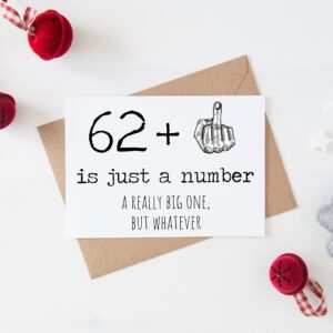 63rd Birthday Card - 63 Is Just A Number A Really Big One But Whatever - 63 Year Old Birthday Card - Funny Birthday - Rude 63rd Birthday Card - 62 + Middle Finger - Snarky Humor - Funny Adult Card