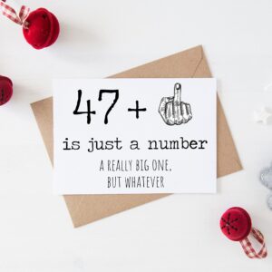 48th Birthday Card - 48 Is Just A Number A Really Big One But Whatever - 48 Year Old Birthday Card - Funny Birthday - Rude 48th Birthday Card - 47 + Middle Finger - Snarky Humor - Funny Adult Card