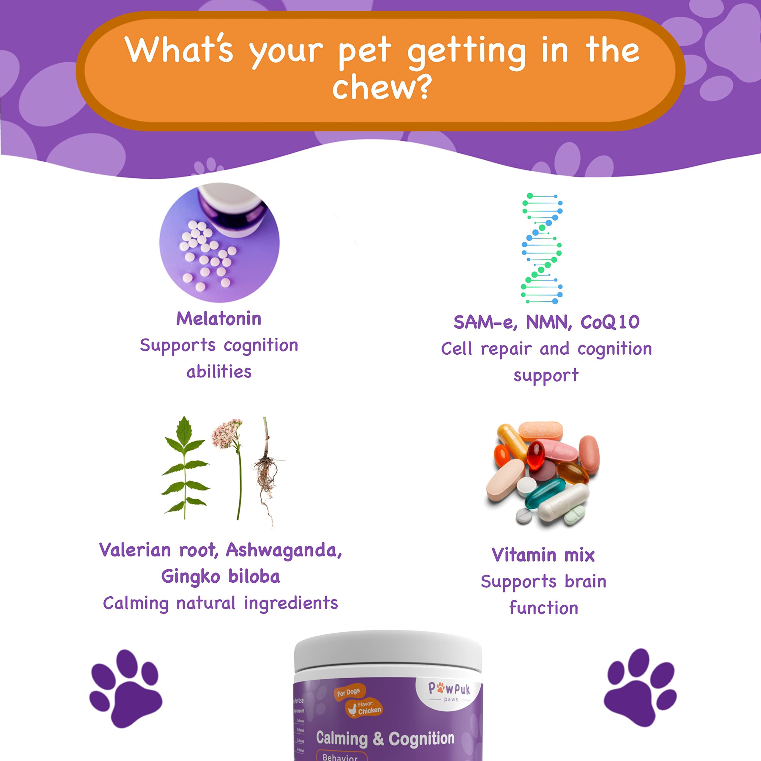 PawPuk Paws Calming & Cognition Supplement for Dogs, Melatonin SAM-E NMN & CoQ10 - Cognition Supp., Valerian Root Ashwagandha Gingo Biloba - Calming Natural Ingredients, Brain Function