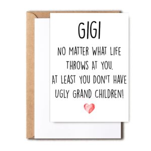 funny gigi card, no matter what life throws at you at least you don't have ugly grand children, greeting birthday card, father's day card