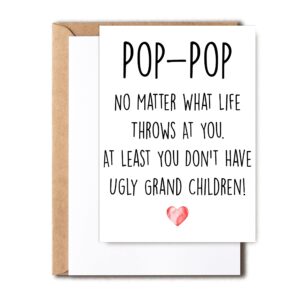 funny pop-pop card, no matter what life throws at you at least you don't have ugly grand children, greeting birthday card, father's day card