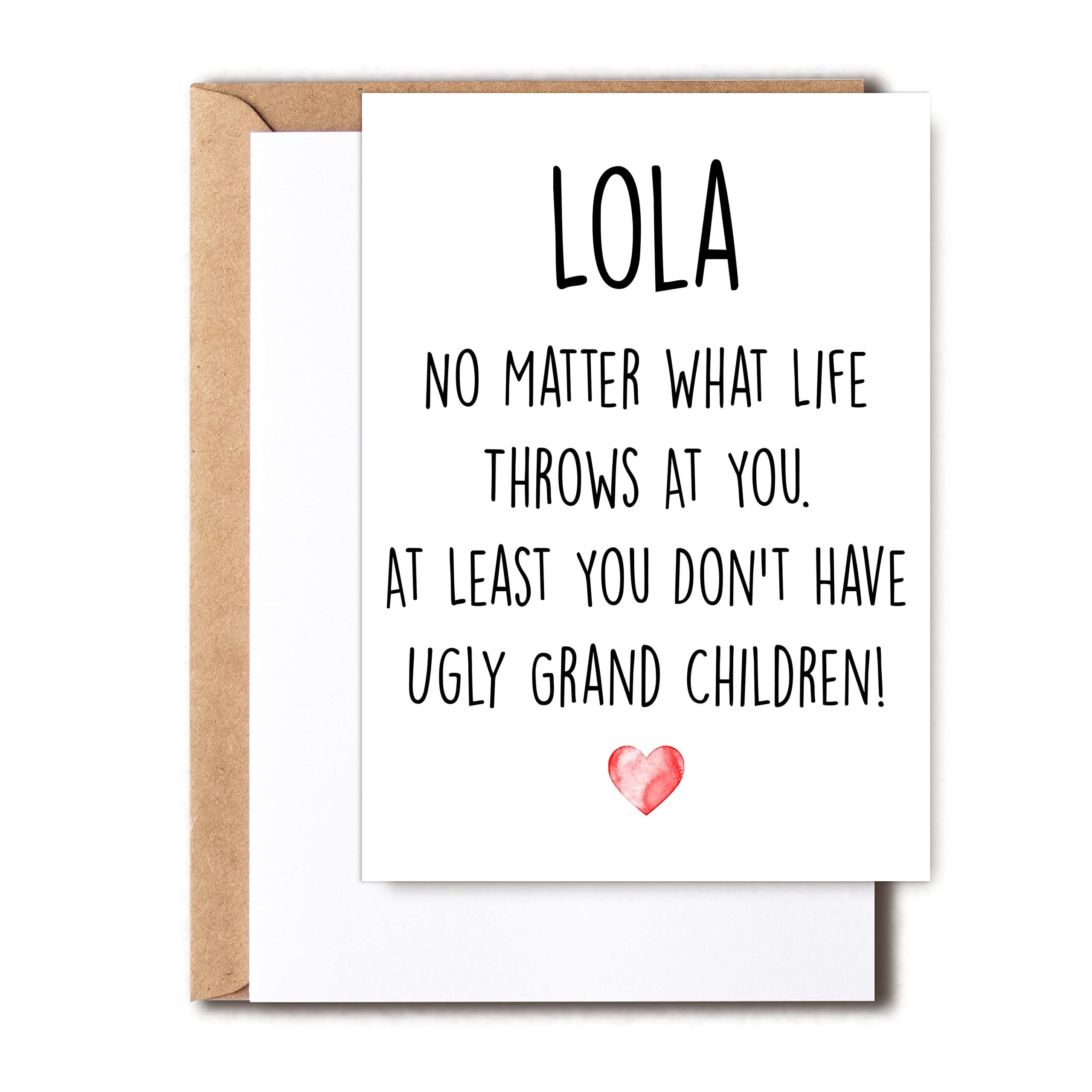 Funny Lola Card, No Matter What Life Throws At You At Least You Don't Have Ugly Grand Children, Greeting Birthday Card, Mother's Day Card