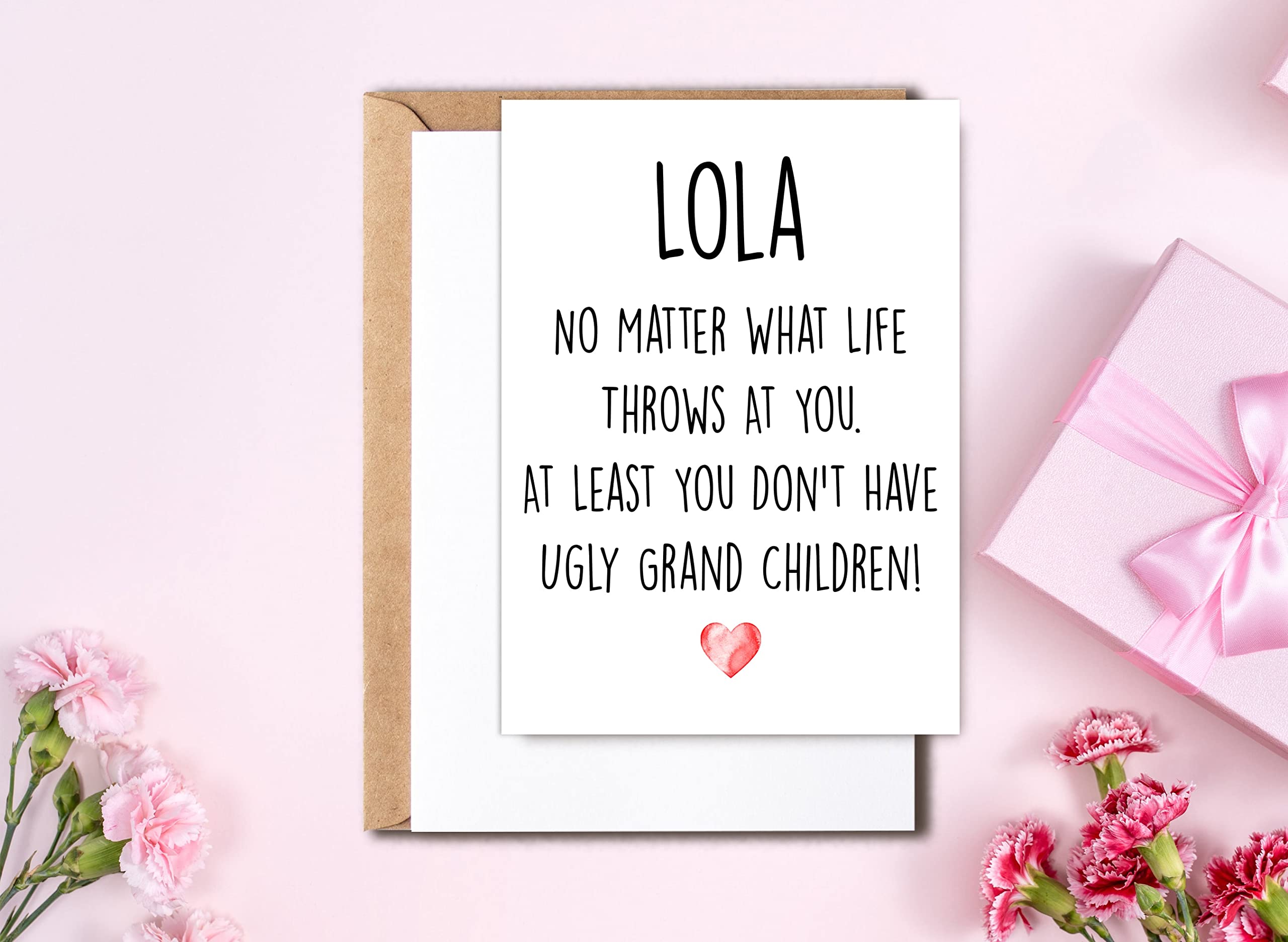 Funny Lola Card, No Matter What Life Throws At You At Least You Don't Have Ugly Grand Children, Greeting Birthday Card, Mother's Day Card