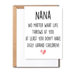 funny nana card, no matter what life throws at you at least you don't have ugly grand children, greeting birthday card, mother's day card