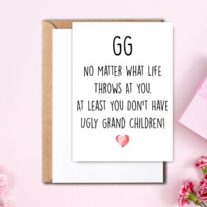 Funny Gg Card, No Matter What Life Throws At You At Least You Don't Have Ugly Grand Children, Greeting Birthday Card, Mother's Day Card