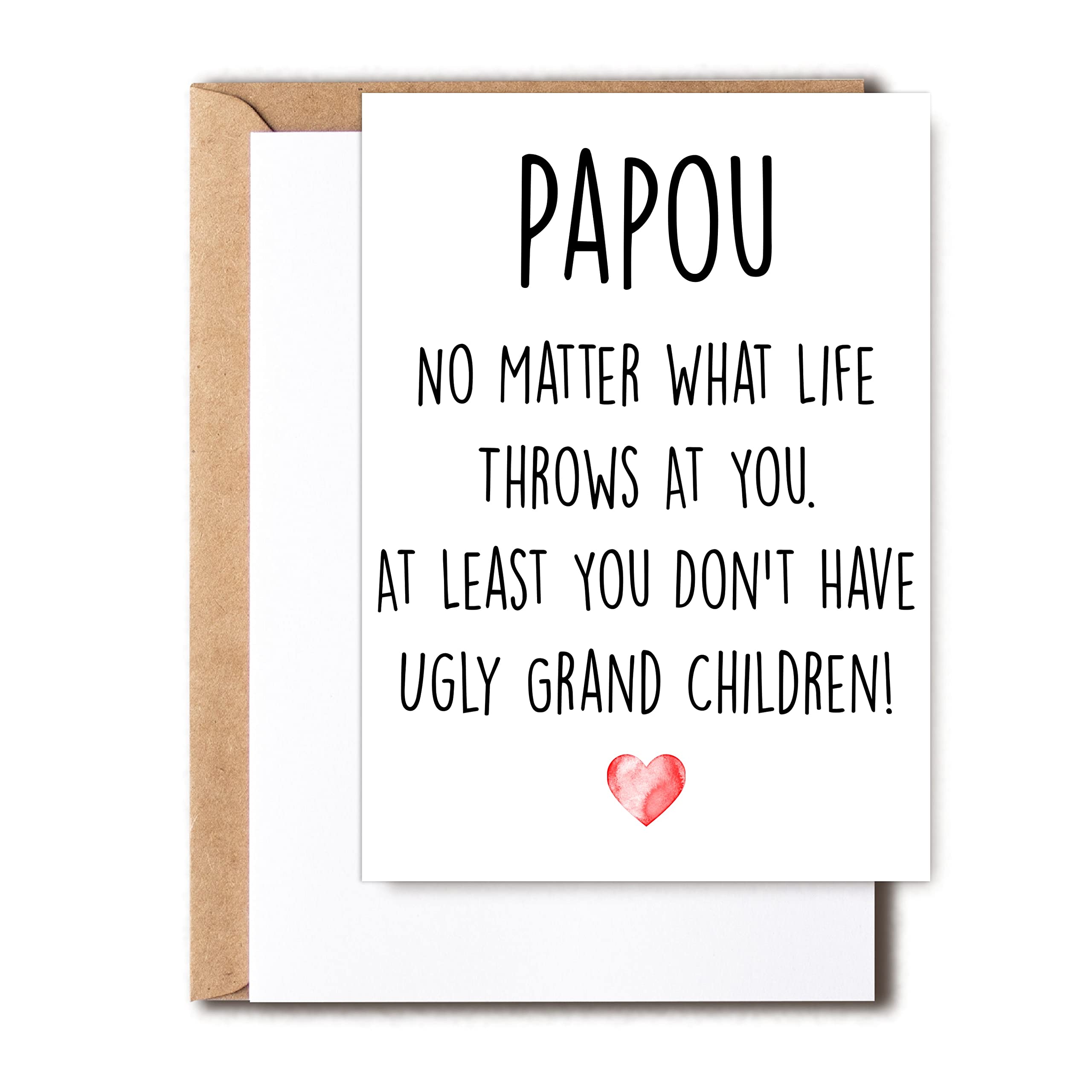 Funny Papou Card, No Matter What Life Throws At You At Least You Don't Have Ugly Grand Children, Greeting Birthday Card, Father's Day Card