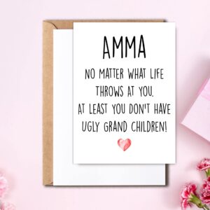 Funny Amma Card, No Matter What Life Throws At You At Least You Don't Have Ugly Grand Children, Greeting Birthday Card, Mother's Day Card