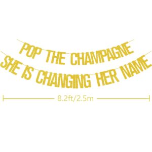 Engagement Party Decorations, Rose Gold Bridal Shower, Bachelorette Banner “Pop The Champagne She is Changing Her Name” Wedding Girls Photo Props Bride to be Backdrop Decor Supplies Favors (Gold)