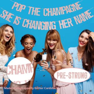 Pop The Champagne She Is Changing Her Name Banner, Rose Gold Glitter Bachelorette Party Decorations Pre-strung Signs, Engagement Party Supplies, Wedding Brunch & Bridal Shower Décor