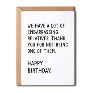 we have a lot of embarrassing relatives - funny happy birthday gifts - joke birthday card - birthday card for family - cute birthday card