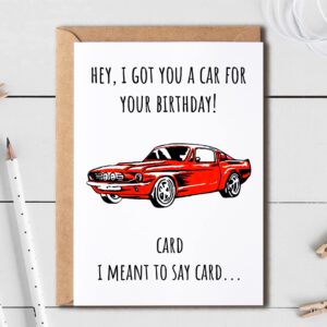 EruditeGifts I Got You A Car For Your Birthday - Card I Meant To Say Card - Birthday Card - Funny Car Lover Birthday Card - Birthday Card For Him