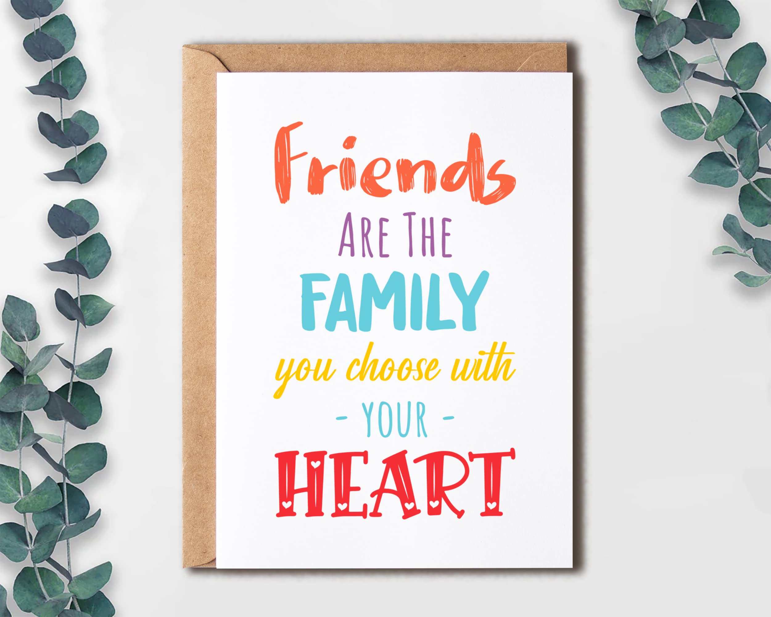 Friends Are Family You Choose With Your Heart Card - Friendship Card For Special Person - Birthday Card - Best Friend Gift - Gifts For Friends