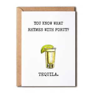 eruditegifts you know what rhymes with forty - funny tequila 40th birthday card - hilarious 40 year old birthday - turning forty birthday card