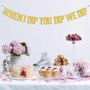 When I Dip You Dip We Dip banner, 90s Birthday Decoration, Fiesta Bachelorette Party Decorations, 80's Party Decor, Bridal Shower Hip Hop Pop Culture Party Supplies Gold Glitter