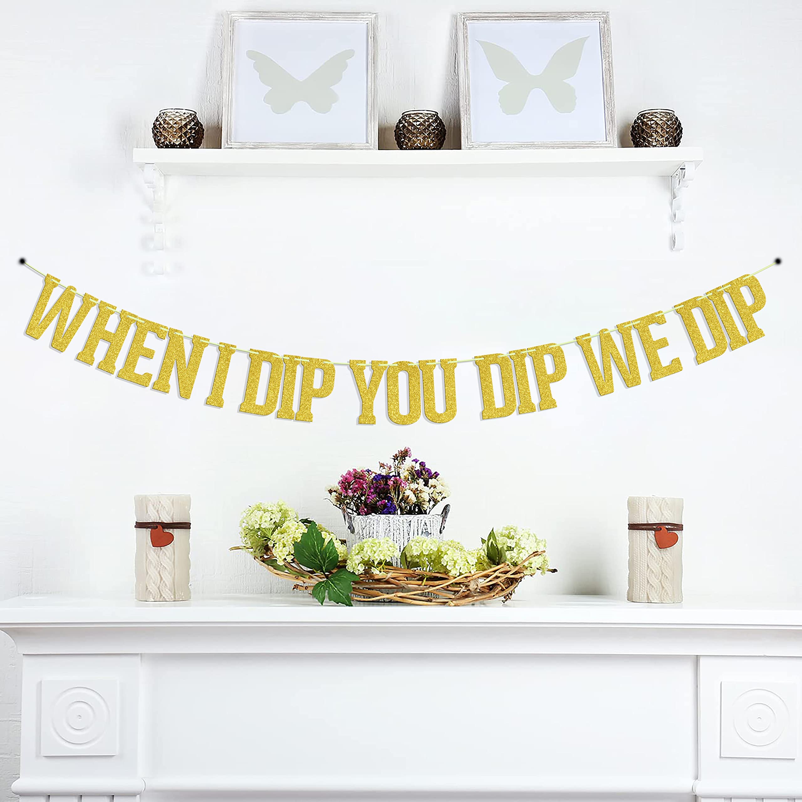 When I Dip You Dip We Dip banner, 90s Birthday Decoration, Fiesta Bachelorette Party Decorations, 80's Party Decor, Bridal Shower Hip Hop Pop Culture Party Supplies Gold Glitter