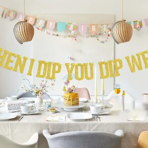 When I Dip You Dip We Dip banner, 90s Birthday Decoration, Fiesta Bachelorette Party Decorations, 80's Party Decor, Bridal Shower Hip Hop Pop Culture Party Supplies Gold Glitter