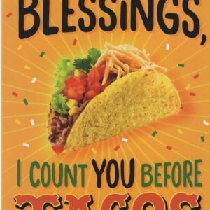 Heartline Tacos Funny Happy Birthday Card - When I Count My Blessings, I Count YOU Before TACOS. And You Know How Much I Love Tacos. Happy Birthday