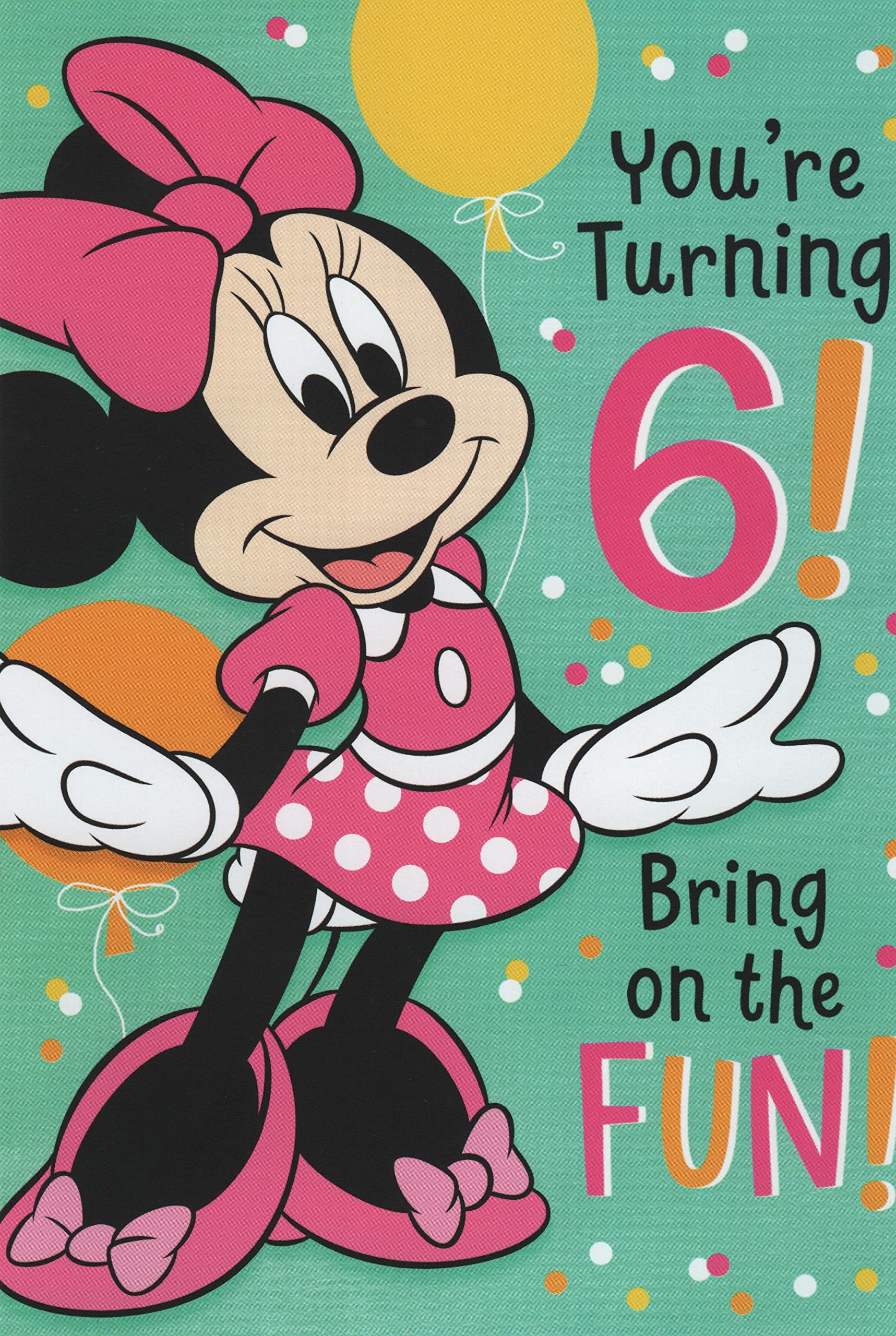 Minnie Mouse Happy 6th Sixth Birthday Card (Age 6), Your Smile, the Really Fun Things That You Do... They Make You Unique and SO Magnifique! Happy Birthday to Fabulous You!